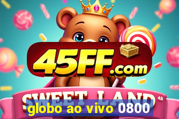 globo ao vivo 0800